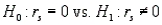 To determine if a relationship exists between two variables, the hypotheses to be tested are , where is the Spearman rank correlation coefficient.