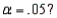 <strong>In a one-way ANOVA, if and a sample of size 25 is selected at random from each of the 5 populations, then which of the following is the correct critical value at </strong> A) z = 1.645 B) t = 2.1318 C) F = 2.45 D) = 9.488