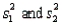 In testing vs. the F-test statistic is calculated as F = , where are the two sample variances and is the smaller of the two.