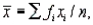 <strong>The expression where is recognizable as the formula for which of the following measures?</strong> A) the population mean, computed from ungrouped data B) the sample mean, computed from ungrouped data C) the population mean, computed from grouped data D) the sample mean, computed from grouped data