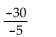 <strong>Perform the indicated operation. </strong> A)-6 B)6 C)5 D)-5