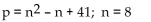 <strong>Use the formula indicated to determine the prime number generated for the given value of n. </strong> A)97 B)2297 C)15 D)113