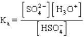 <strong>The acid ionization constant expression for the ionization of the hydrogen sulfate ion, , in aqueous solution is</strong> A) B) C) D) E)