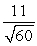 <strong>A sample of size 60 was selected from a population with a variance of = 121.It was found,based upon the data obtained,that the sample mean <sup> </sup> = 174.What is the 98% confidence interval estimate for <font face=symbol></font>?</strong> A)174 ± 2.33 B)174 ± 2.33 C)174 ± 2.33 D)174 ± 2.58 E)174 ± 2.58