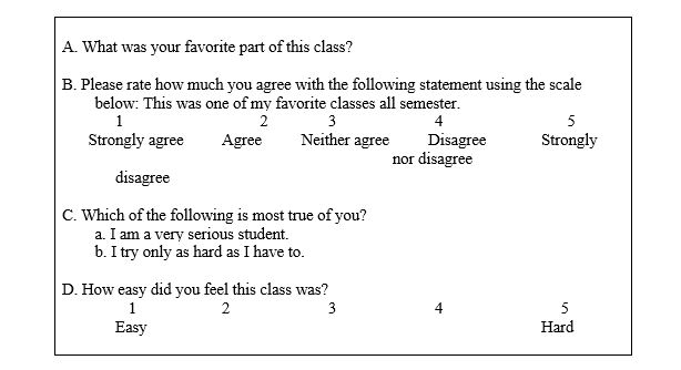 RESEARCH STUDY 6.1 Professor Kramer has decided to measure how happy his students are with his teaching this semester. He is teaching two classes this semester-Psychology and Law class and Introduction to Neuroscience class. His survey has the following questions. -Refer to Research Study 6.1 above to answer the following question. Which of the questions above is an example of a question that uses a Likert scale?