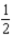 Consider the utility function .If , the elasticity of substitution is equal to .