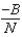 <strong>In Sameslopia (all N people)have a different price at which they will start buying apples,but their reaction to a price change is the same so for each person i,individual demand is P = A<sub>i</sub> - Bq.At a price where they are all buying a positive amount,the slope of the market demand curve (with P as a function of Q)will be</strong> A) −B B)   C) −BN D) −N <div style=padding-top: 35px> 
