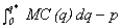 <strong>Short-run producer surplus can be calculated by integration as (where q* is the firm's profit maximizing output level and MC(q)is its marginal cost function):</strong> A)   B)   C)   D)   <div style=padding-top: 35px> 