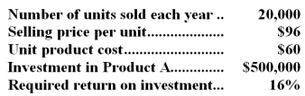 The following information is available on Browning Inc.'s Product A: The company uses the absorption costing approach to cost-plus pricing described in the text.Based on these data,the total selling and administrative expenses each year are: