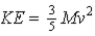 <strong>A non-uniform round object of mass M and radius R is found to have its total kinetic energy to be given by When rolling down an incline.What is this object's moment of inertia?</strong> A) B) C) D)