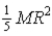 <strong>A non-uniform round object of mass M and radius R is found to have its total kinetic energy to be given by When rolling down an incline.What is this object's moment of inertia?</strong> A) B) C) D)