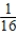 <strong>An ideal fluid flows through a pipe made of two sections with diameters of 1.0 and 4.0 inches,respectively.The speed of the fluid flow through the 4.0-inch section will be what factor times that through the 1.0-inch section?</strong> A) 16 B) 8 C) 15 D) E) 
