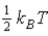 <strong>The average kinetic energy of a molecule in a monatomic ideal gas is given by:</strong> A) B) C) D) none of the these.