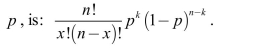 The probability of k successes among n independent trials, each with equalprobability of success,