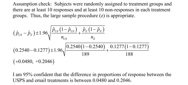 a)    b) The confidence interval does not contain 0.It appears that the response rate is greater for the USPS.A difference in response rates that is between about 5 and 20 percentage points is large and would be of practical significance.  c) It would be appropriate to generalize to the people in the professional organization, because the sample was a random sample from this population. However, the surveys were sent to college faculty in a single professional organization.College faculty are highly educated and probably use the Internet more than most; generalizing the results of this experiment beyond this group would not be appropriate.