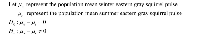 a)    The problem states that the approximate normality of pulses is plausible; the t-procedure is appropriate.    b) Since the P-value is < .05 we have sufficient evidence for a difference in summer and winter mean pulse in eastern gray squirrels.