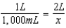 2,000 mL 2,000 1 L = 1,000 mL x = 2,000 mL