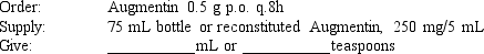 Given: Compute the amount of medication you will give to administer one dose of the following medication orders. Assume all tablets are scored, when necessary. The problems and drug orders are presented for practice only, and actual prescribed dosages will vary according to a patient's age, condition, reaction, additional medications, and other factors.
