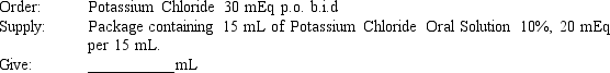 Given: Compute the amount of medication you will give to administer one dose of the following medication orders. Assume all tablets are scored, when necessary. The problems and drug orders are presented for practice only, and actual prescribed dosages will vary according to a patient's age, condition, reaction, additional medications, and other factors.