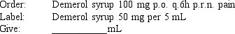 Given: Compute the amount of medication you will give to administer one dose of the following medication orders. Assume all tablets are scored, when necessary. The problems and drug orders are presented for practice only, and actual prescribed dosages will vary according to a patient's age, condition, reaction, additional medications, and other factors.
