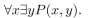P(x, y) is a predicate and the universe for the variables x and y is {1, 2, 3}. Suppose P(1, 3), P(2, 1), P(2, 2), P(2, 3), P(3, 1), P(3, 2) are true, and P(x, y) is false otherwise. Determine whether the following statements are true.