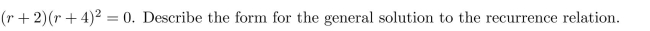 Assume that the characteristic equation for a homogeneous linear recurrence relation with constant coefficients is