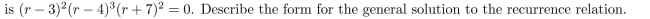Assume that the characteristic equation for a homogeneous linear recurrence relation with constant coefficients