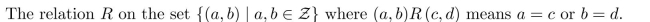 In questions determine whether the binary relation is: (1) reflexive, (2) symmetric, (3) antisymmetric, (4) transitive.