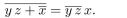 In questions determine whether the statement is TRUE or FALSE. Assume that x, y, and z represent Boolean variables.