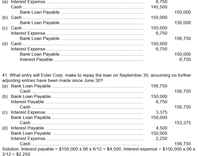 Use the following information for questions. On January 1 of this year, Gertoni Lenders agrees to lend Ester Corp. $150,000. Ester Corp. signs a $150,000, 6%, 9-month loan. Interest is due at maturity. The entry made by Ester Corp. on January 1 to record the receipt of the loan is