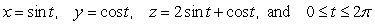 Let and c be the closed curve defined by the parametric equations . Compute the line integral in two ways (with c oriented in the positive direction): a) direct computation b) using Stokes' Theorem