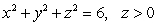 Parameterize the curve of intersection of the hemisphere and the parabolic cylinder .