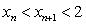 <strong>Let be defined recursively by . Which of the following statements holds?</strong> A) If , then . B) If , then . C) If , then . D) If then . E) None of the above is correct.