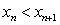 <strong>Let be defined recursively by . Which of the following statements holds?</strong> A) If , then . B) If , then . C) If , then . D) If then . E) None of the above is correct.