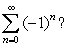 <strong>Which of the following statements is (are) correct for </strong> A) The series converges since the partial sums are zero. B) The series converges since the partial sums are 1 and 0. C) The series diverges since the partial sums are 1 and 0. D) The series diverges since the general term does not tend to zero. E) Answers C and D are correct.
