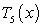 Calculate the Taylor polynomial centered at for .
