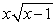 True or False: The derivative of is .
