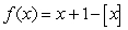 <strong>Consider the function for . </strong> A) Write in piecewise form. What is for positive integers ? B) Find and . C) For which values of does the limit fail to exist?