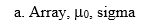 <strong>In Excel, what are the three components of the ZTEST function?</strong> A) B) Array, Xbar, sigma C) Array, n, sigma D) Array, SEM, sigma