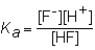 <strong>The expression for the K<sub>a</sub> of the weak acid HF would be which of the following?</strong> A) B) C) D)