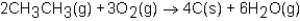 <strong>When ethane burns in a limited supply of oxygen,the chemical reaction would be which of the following?</strong> A) B) C) D)a and c E)all of the above