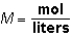 Molarity (M)is calculated as: .M would be considered a derived unit.