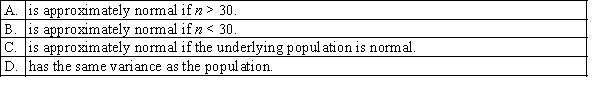 The central limit theorem states that if a random sample of size n is drawn from a population, then the sampling distribution of the sample mean :