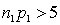 <strong>Which of the following is a required condition for using the normal approximation to the binomial in constructing interval estimate for the difference between two population proportions?</strong> A) and . B) and . C) and . D) and .