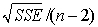 <strong>The standard error of estimate, , is given by:</strong> A) SSE/(n - 2). B) . C) . D) SSE/ .
