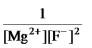 <strong>Write the ion product expression for magnesium fluoride,MgF<sub>2</sub>.</strong> A) B) C) D) E)
