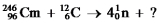 <strong>Identify the missing species in the following nuclear transmutation. </strong> A) B) C) D) E)None of these choices is correct.