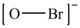 <strong>Which is the correct Lewis structure for OBr<sup>-</sup>?</strong> A) B) C) D) E)