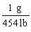 <strong>Which is the proper conversion factor for converting a mass expressed in pounds (lb)to the same mass expressed in grams (g)?</strong> A) B) C) D)