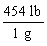 <strong>Which is the proper conversion factor for converting a mass expressed in pounds (lb)to the same mass expressed in grams (g)?</strong> A) B) C) D)
